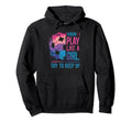 I Know I Play Like Try To Keep Up Hoodie - Fun Novelty Design Men Women - T-Shirt, Sweatshirt, Hoodie