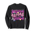 Wheels Before Heels Roller Skate Sweatshirt - Unique Graphic for Adults - T-Shirt, Sweatshirt, Hoodie