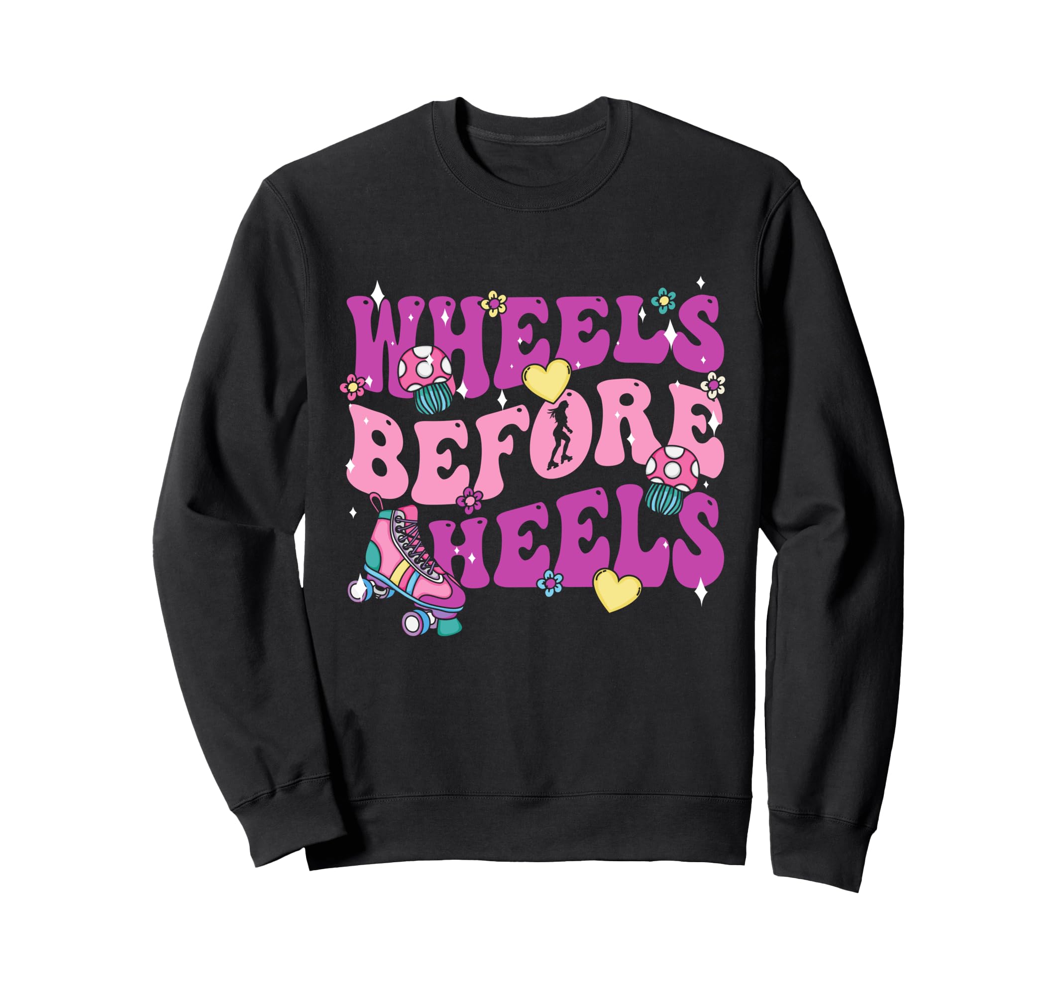 Wheels Before Heels Roller Skate Sweatshirt - Unique Graphic for Adults - T-Shirt, Sweatshirt, Hoodie