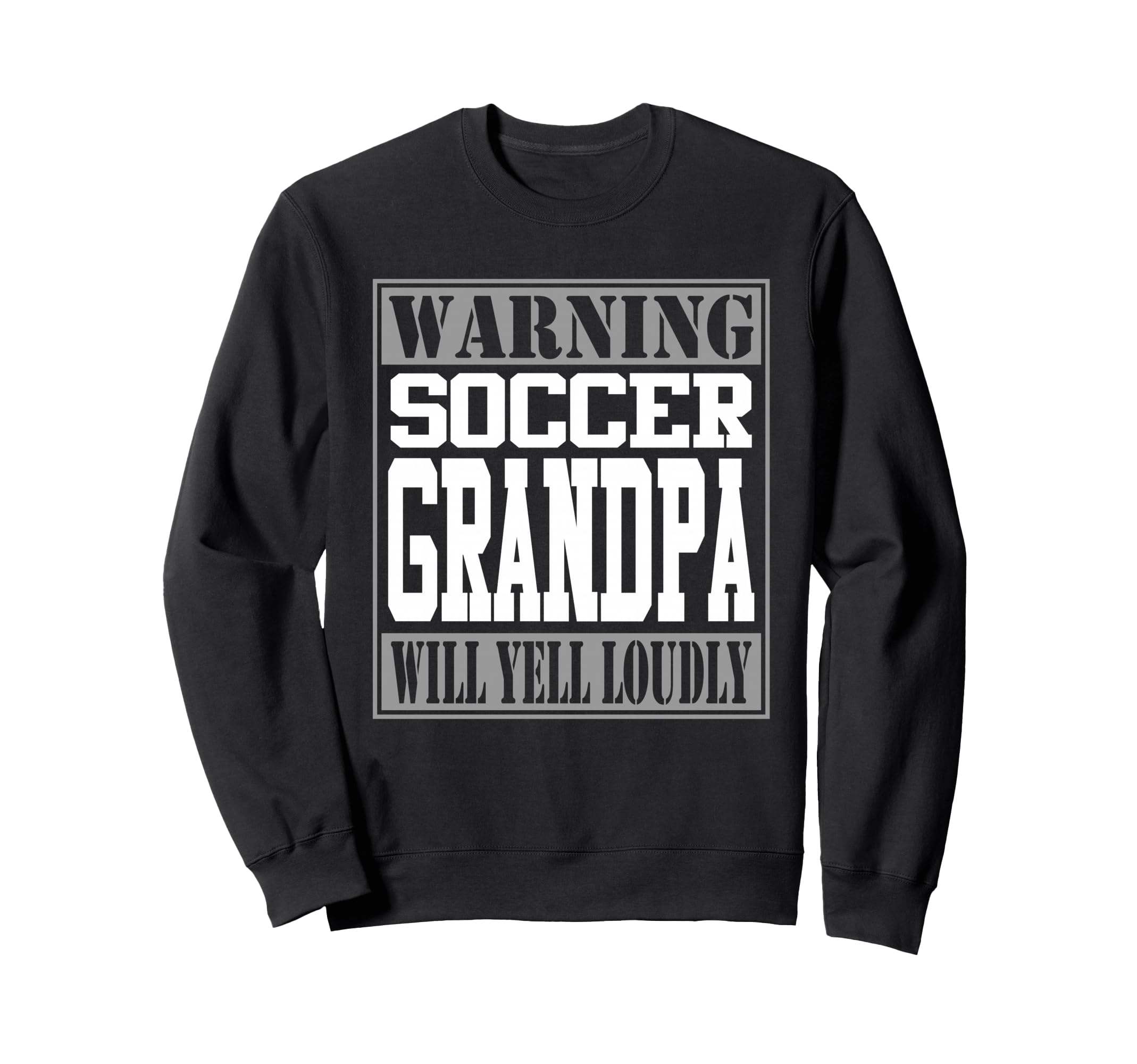 Soccer Grandpa Warning Loud Sweatshirt - Fun Novelty Design Men Women - T-Shirt, Sweatshirt, Hoodie