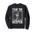 Fear Lacrosse Keeper Lacrosse Sweatshirt - Streetwear Style Unisex - T-Shirt, Sweatshirt, Hoodie
