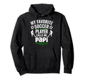 My Favorite Soccer Player Calls Me Papi Hoodie - Novelty Apparel Unisex - T-Shirt, Sweatshirt, Hoodie