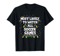 Most Likely To Watch All Soccer T-Shirt - Fun Novelty Design for Adults - T-Shirt, Sweatshirt, Hoodie