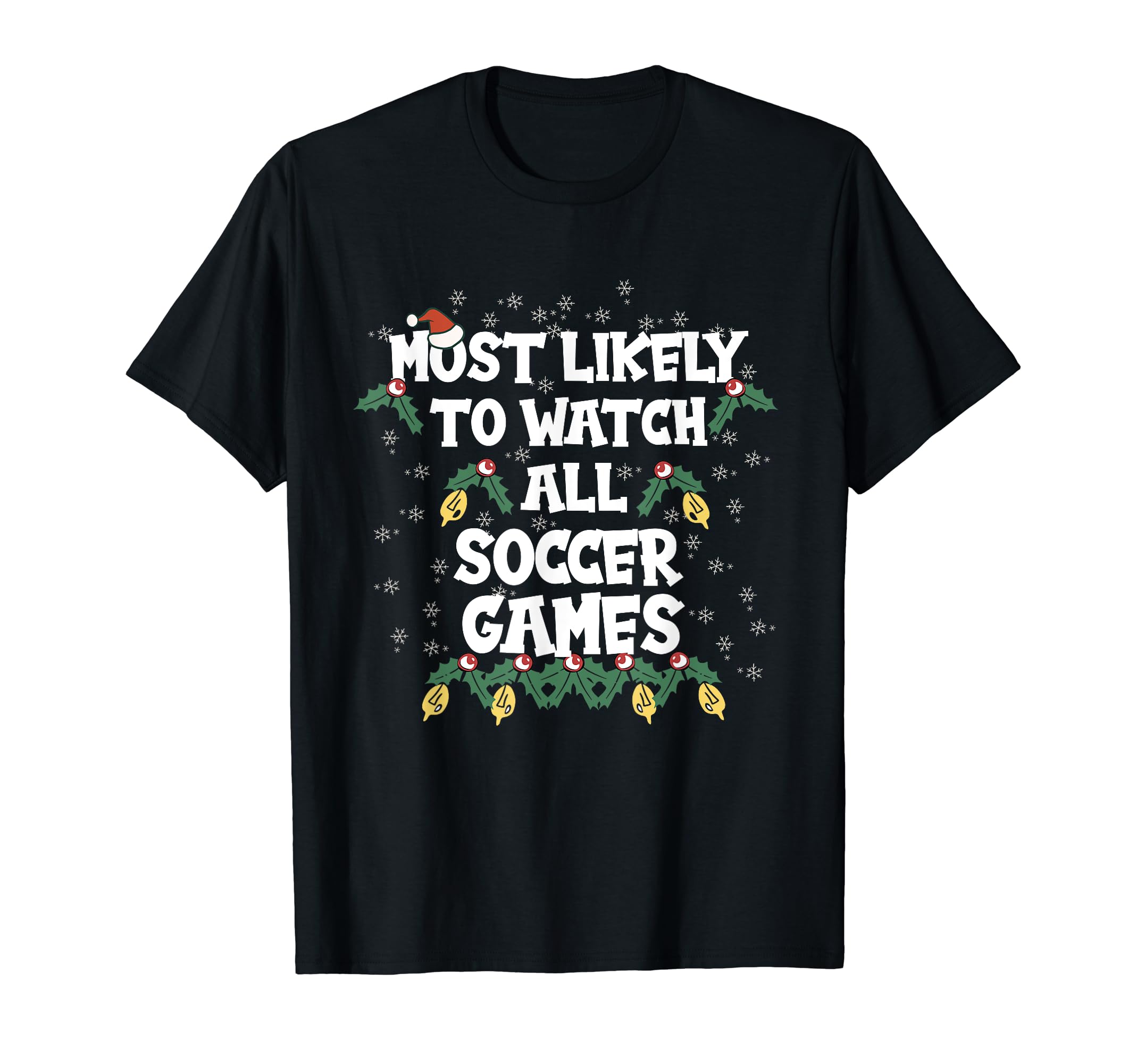 Most Likely To Watch All Soccer T-Shirt - Fun Novelty Design for Adults - T-Shirt, Sweatshirt, Hoodie