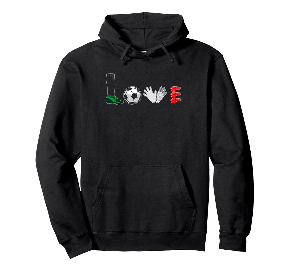 Love Football Funny Soccer Players Sport Hoodie - Novelty Apparel Unisex - T-Shirt, Sweatshirt, Hoodie
