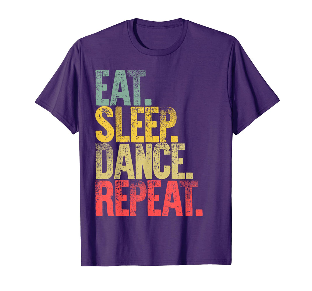 Eat Sleep Repeat Eat Sleep Dance Repeat T-Shirt - Unique Graphic Men Women - T-Shirt, Sweatshirt, Hoodie