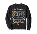 My Favorite Soccer Player Calls Me Sweatshirt - Unique Graphic Men Women - T-Shirt, Sweatshirt, Hoodie