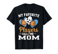 My Favorite Soccer Basketball Players Call T-Shirt - Unique Graphic Unisex - T-Shirt, Sweatshirt, Hoodie