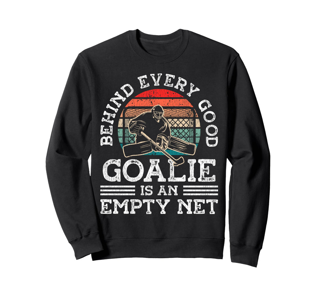 Ice Hockey Goalie Goalkeeper Behind Sweatshirt - Trendy Graphic for Adults - T-Shirt, Sweatshirt, Hoodie