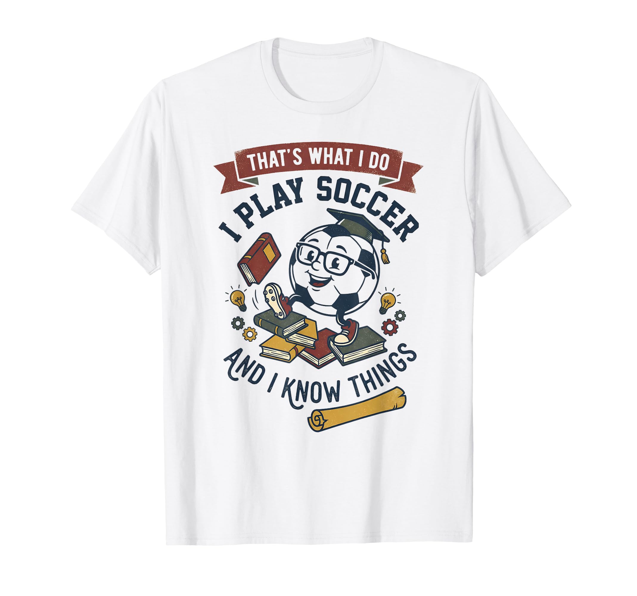 Thats What I Do I Play Soccer And I T-Shirt - Minimalist Print for Adults - T-Shirt, Sweatshirt, Hoodie