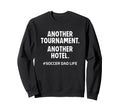 Soccer Dad Another Tournament Sweatshirt - Fun Novelty Design for Adults - T-Shirt, Sweatshirt, Hoodie