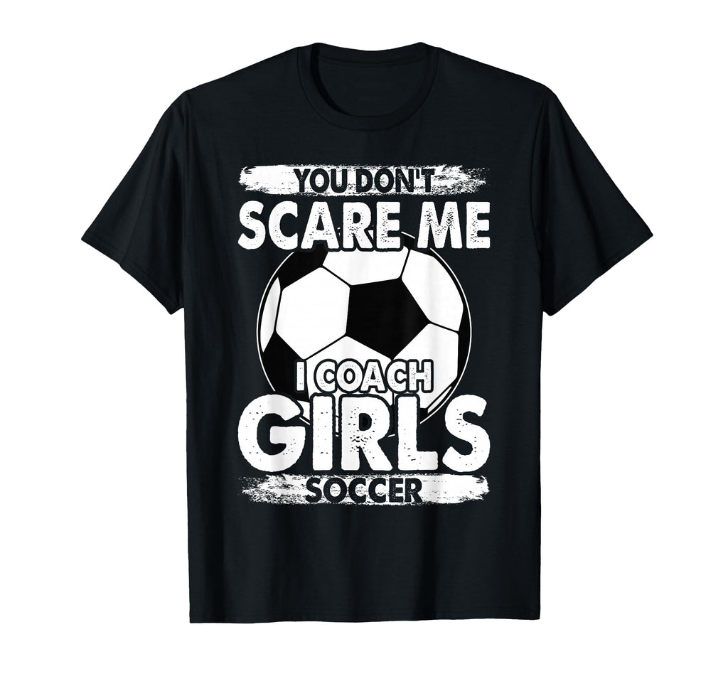 Coaches You Dont Scare Me I Coach T-Shirt - Minimalist Print for Adults - T-Shirt, Sweatshirt, Hoodie