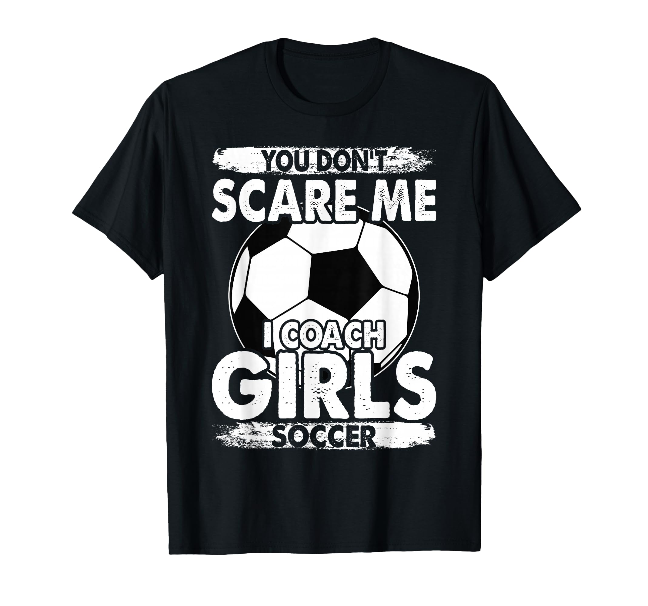 Coaches You Dont Scare Me I Coach T-Shirt - Minimalist Print for Adults - T-Shirt, Sweatshirt, Hoodie