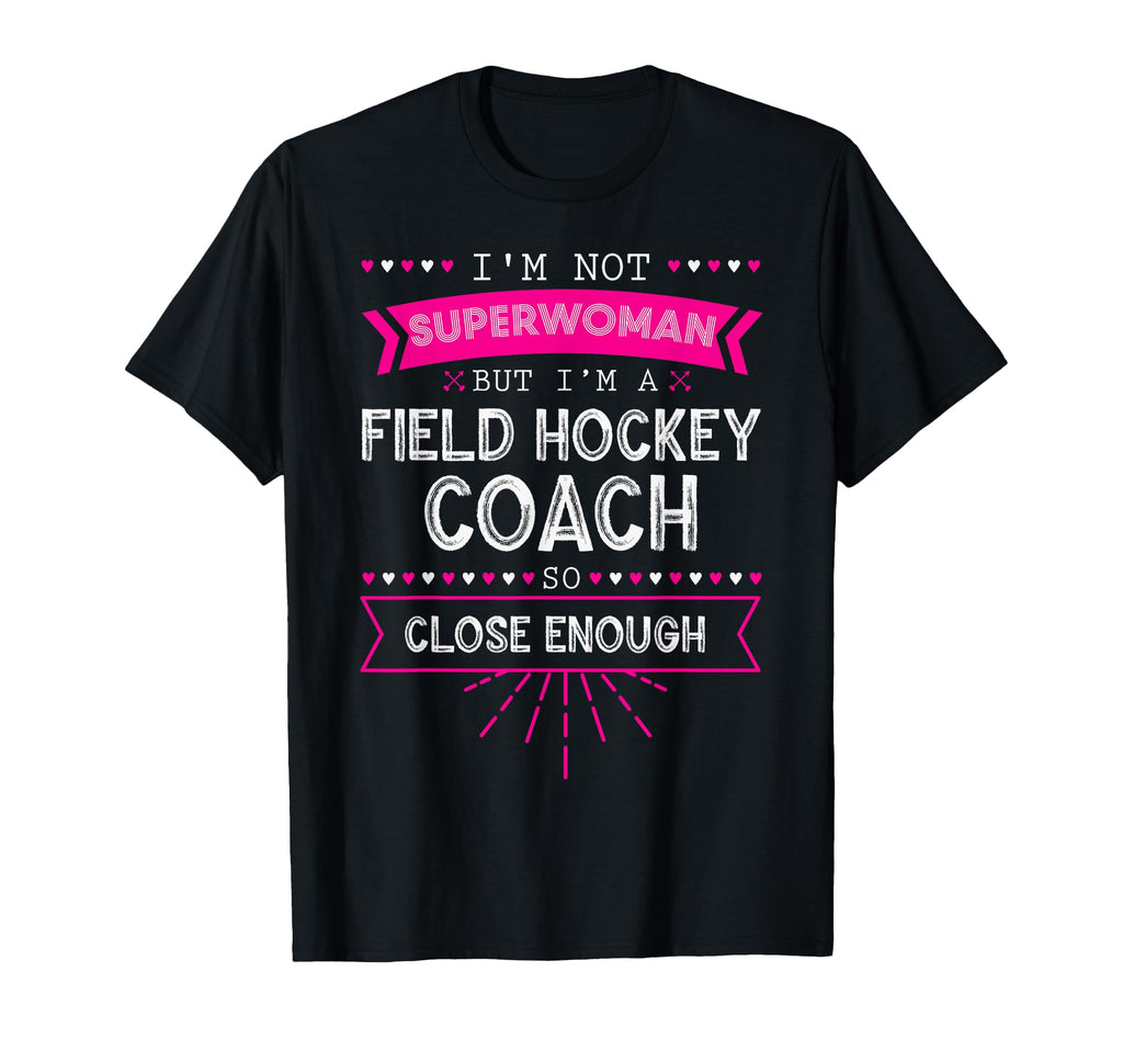 Field Hockey Coach Gift Field Hockey T-Shirt - Novelty Apparel for Adults - T-Shirt, Sweatshirt, Hoodie