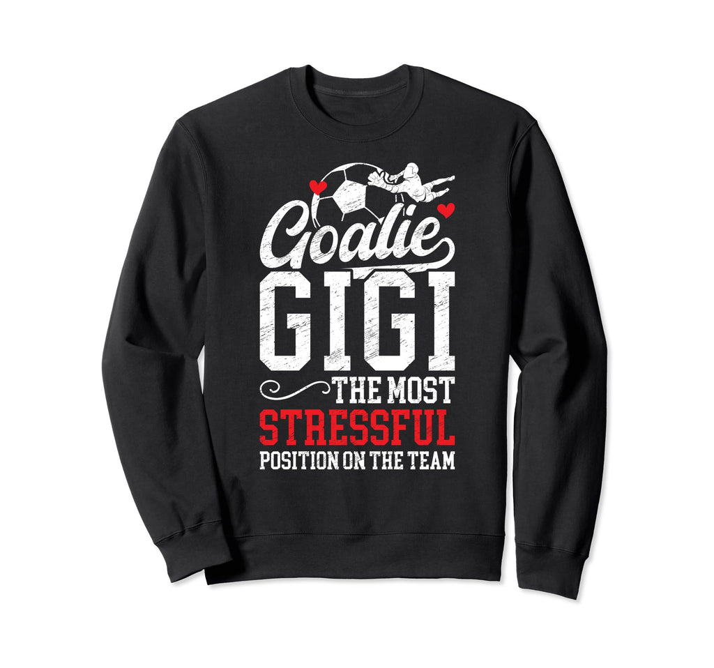 Soccer Goalie Gigi Funny Gigi Soccer Sweatshirt - Novelty Apparel Unisex - T-Shirt, Sweatshirt, Hoodie