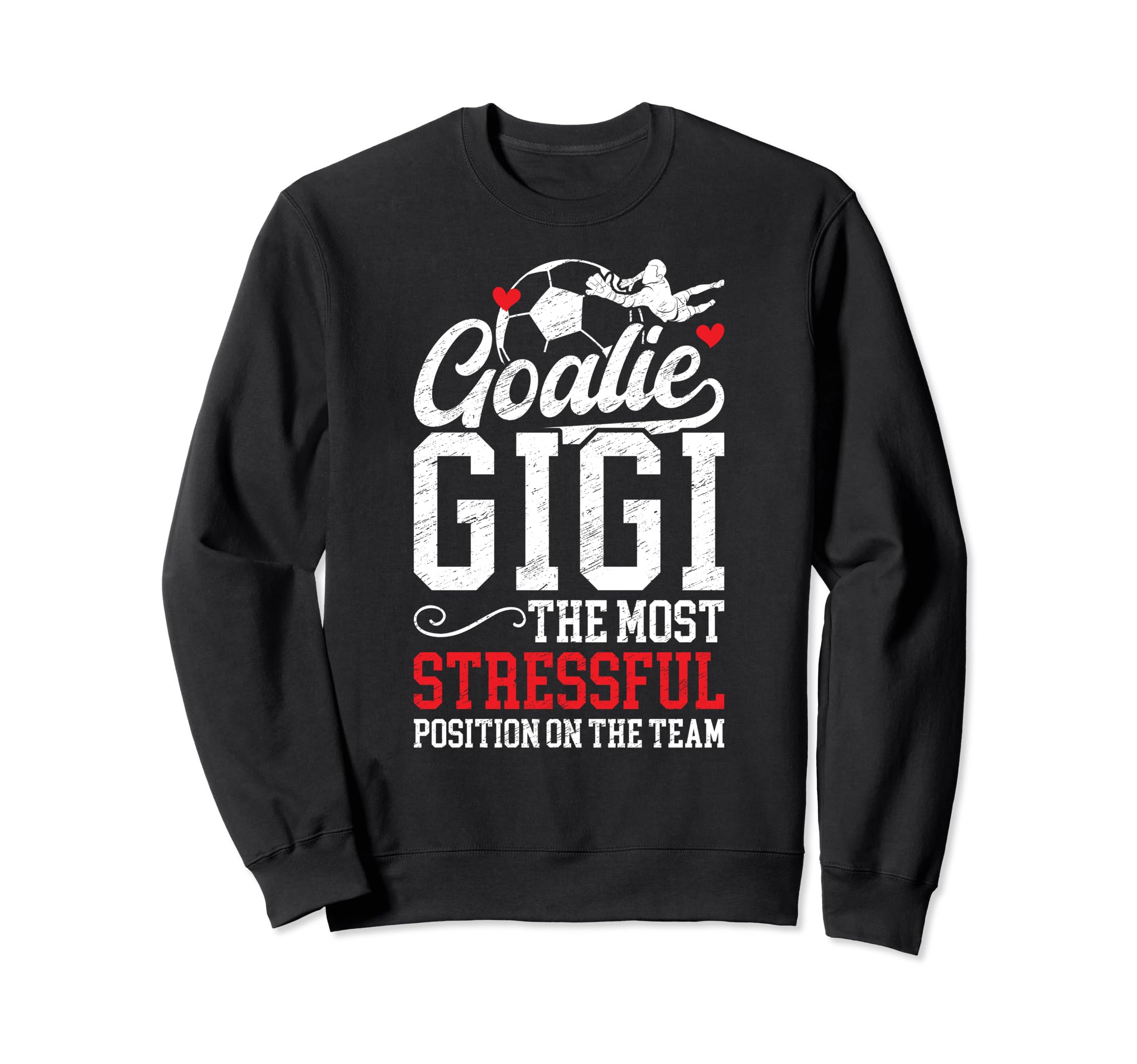 Soccer Goalie Gigi Funny Gigi Soccer Sweatshirt - Novelty Apparel Unisex - T-Shirt, Sweatshirt, Hoodie