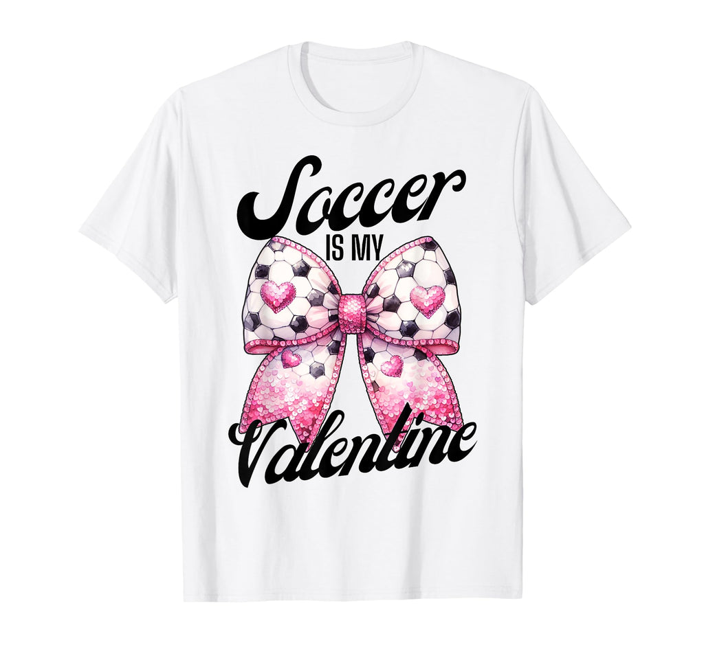 Soccer Is My Valentine Coquette Bow T-Shirt - Custom Art Print Unisex - T-Shirt, Sweatshirt, Hoodie