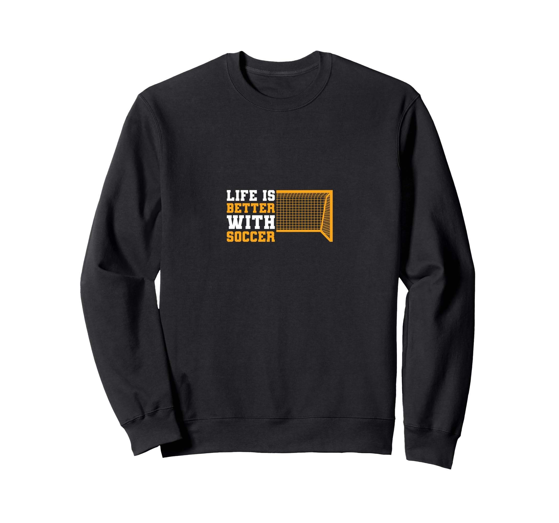 Sport Life Is Better Soccer Sweatshirt - Fun Novelty Design for Adults - T-Shirt, Sweatshirt, Hoodie