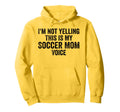 Im Not Yelling This Is My Soccer Mom Hoodie - Minimalist Print Men Women - T-Shirt, Sweatshirt, Hoodie