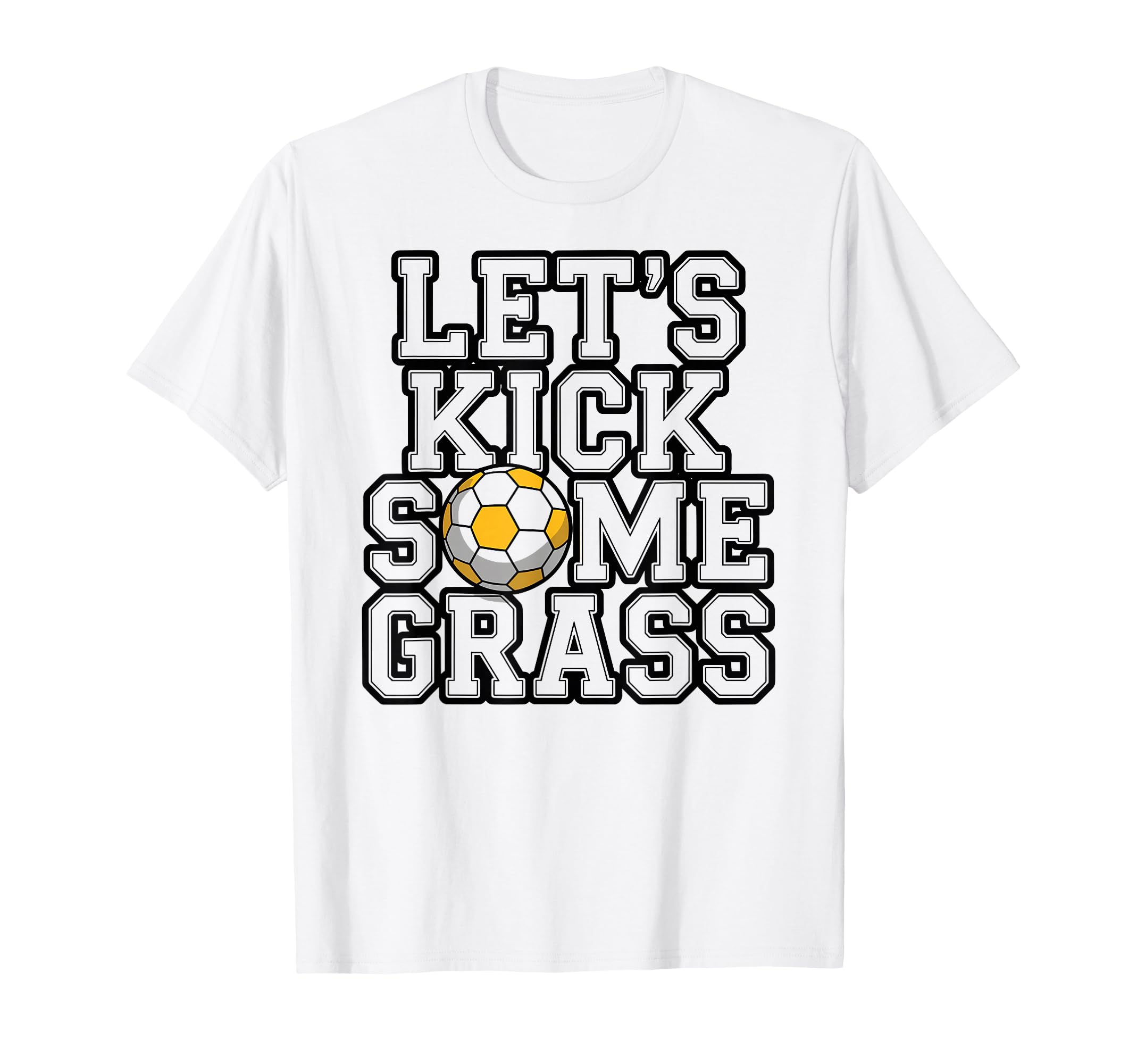 Lets Kick Some Grass Soccer Players T-Shirt - Aesthetic Graphic Men Women - T-Shirt, Sweatshirt, Hoodie