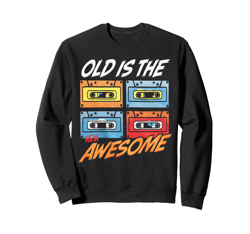 Old Is New Awesome Cassette Tape Sweatshirt - Fun Novelty Design Men Women - T-Shirt, Sweatshirt, Hoodie