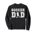 Soccer Dad Soccer Player Dad Sweatshirt - Streetwear Style for Adults - T-Shirt, Sweatshirt, Hoodie