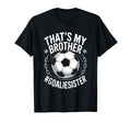 Goal Keeper Team Soccer Player Bro T-Shirt - Novelty Apparel for Adults - T-Shirt, Sweatshirt, Hoodie