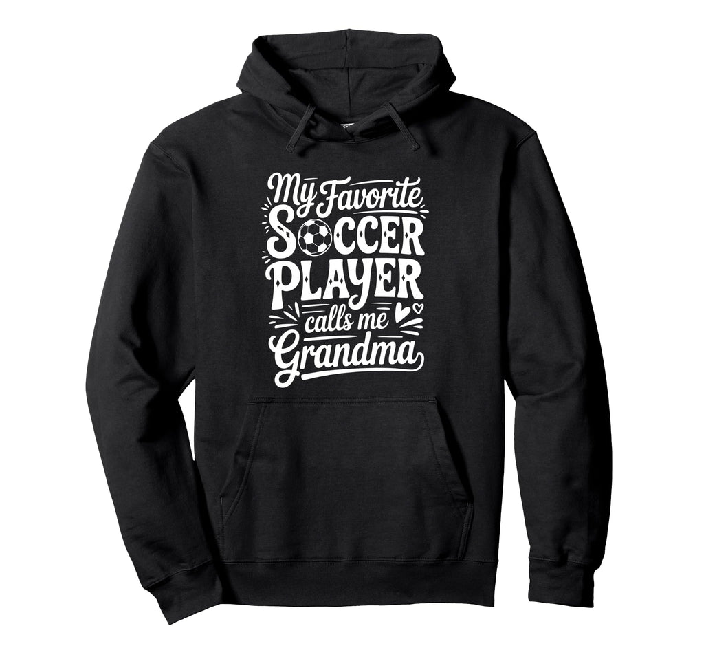 My Favorite Soccer Player Calls Me Grandma Hoodie - Minimalist Print Unisex - T-Shirt, Sweatshirt, Hoodie