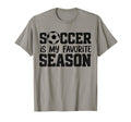 Soccer Is My Favorite Season T-Shirt - Casual Everyday Wear for Adults - T-Shirt, Sweatshirt, Hoodie