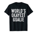 Worlds Okayest Goalie Soccer Lacrosse T-Shirt - Streetwear Style Men Women - T-Shirt, Sweatshirt, Hoodie