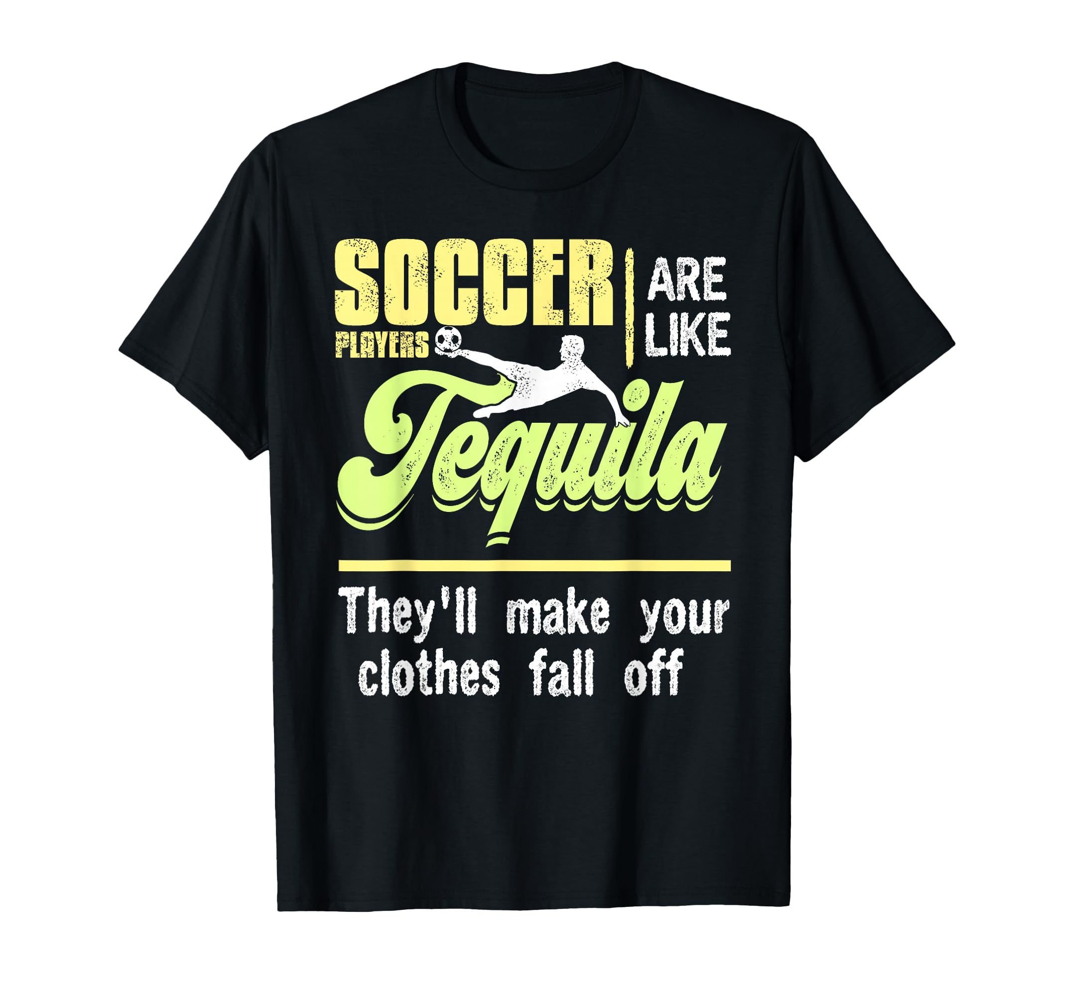 Soccer Players Tequila Bold Funny T-Shirt - Minimalist Print Unisex - T-Shirt, Sweatshirt, Hoodie