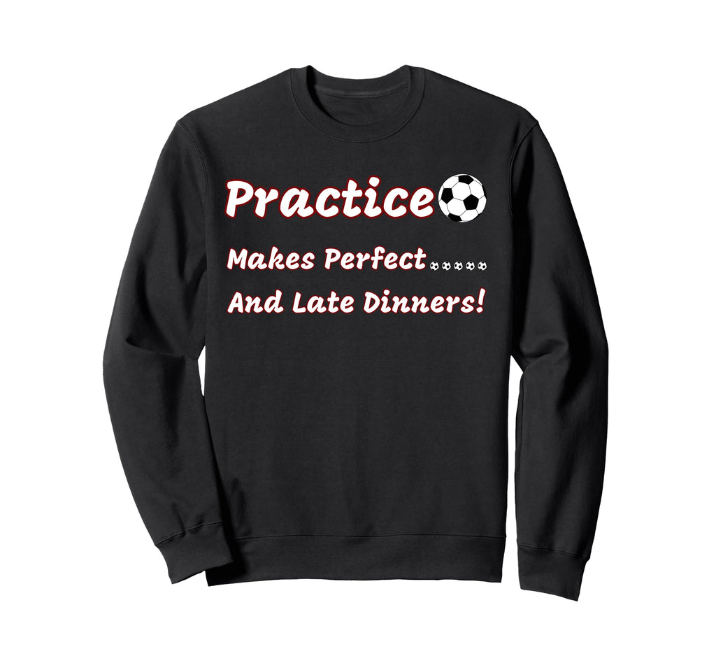Funny Practice Makes And Late Sweatshirt - Trendy Graphic Men Women - T-Shirt, Sweatshirt, Hoodie