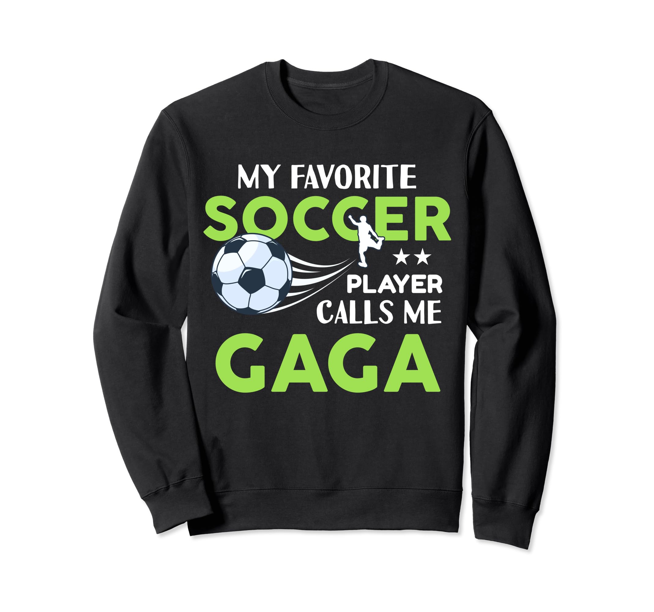 Soccer Gaga My Favorite Player Calls Sweatshirt - Streetwear Style Unisex - T-Shirt, Sweatshirt, Hoodie