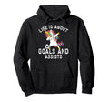 Life Is About Goals And Assists Funny Hoodie - Novelty Apparel Men Women - T-Shirt, Sweatshirt, Hoodie