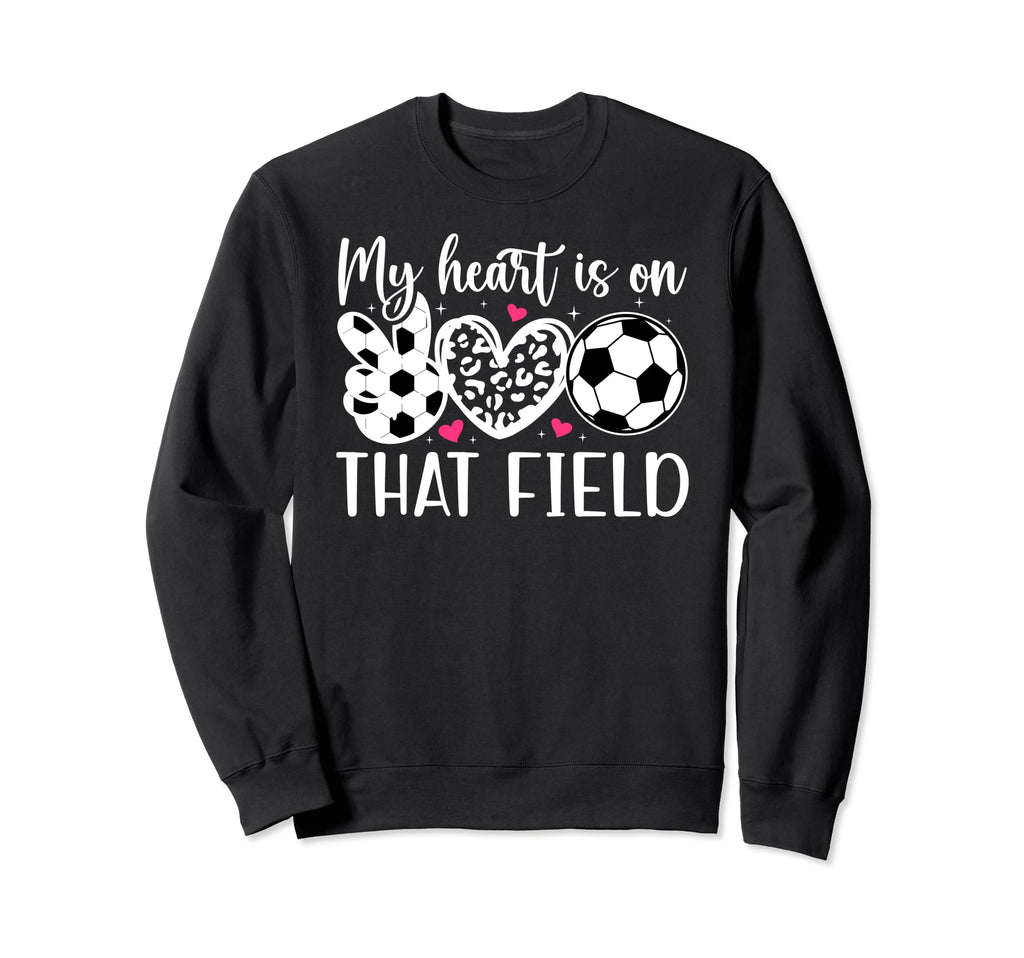 That Field Soccer Mom Soccer Sweatshirt - Fun Novelty Design Men Women - T-Shirt, Sweatshirt, Hoodie