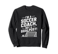 Im Soccer Coach Funny Soccer Coach Sweatshirt - Unique Graphic for Adults - T-Shirt, Sweatshirt, Hoodie