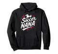 Proud Soccer Nana Funny Grandma Lover Hoodie - Aesthetic Graphic Men Women - T-Shirt, Sweatshirt, Hoodie
