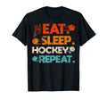 Eat Sleep Hockey Repeat Ice Hockey T-Shirt - Fun Novelty Design Men Women - T-Shirt, Sweatshirt, Hoodie