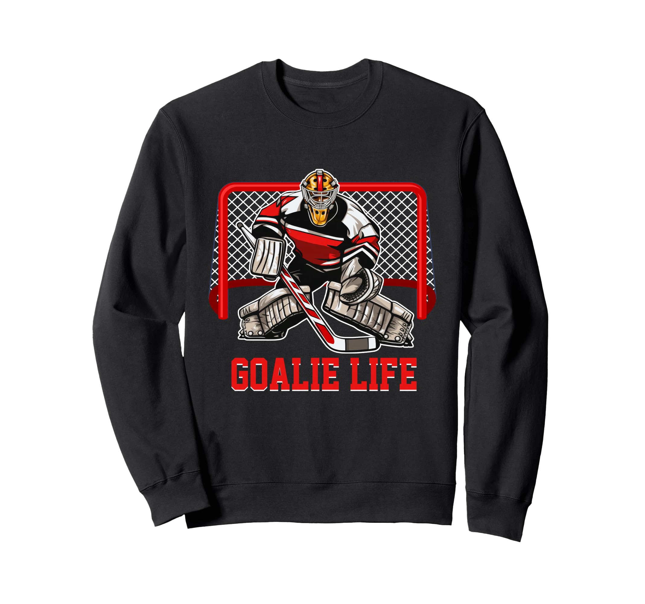 Goalie Life Ice Goalkeeper Hockey Sweatshirt - Streetwear Style Unisex - T-Shirt, Sweatshirt, Hoodie