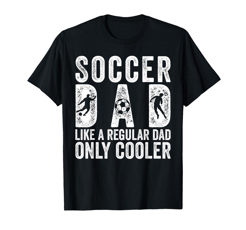 Soccer Dad Player Father Day T-Shirt - Casual Everyday Wear Unisex - T-Shirt, Sweatshirt, Hoodie