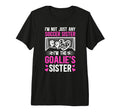 Im Soccer Goalie Sister Soccer T-Shirt - Custom Art Print Men Women - T-Shirt, Sweatshirt, Hoodie