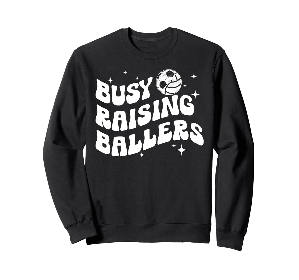Busy Raising Ballers Volleyball Soccer Sweatshirt - Unique Graphic Unisex - T-Shirt, Sweatshirt, Hoodie