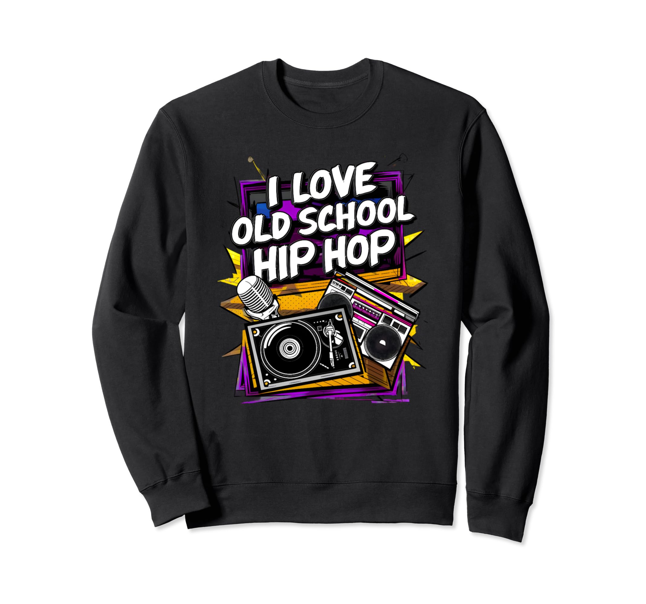 I Love Old School Hip Hop Urban Rap Sweatshirt - Custom Art Print Unisex - T-Shirt, Sweatshirt, Hoodie