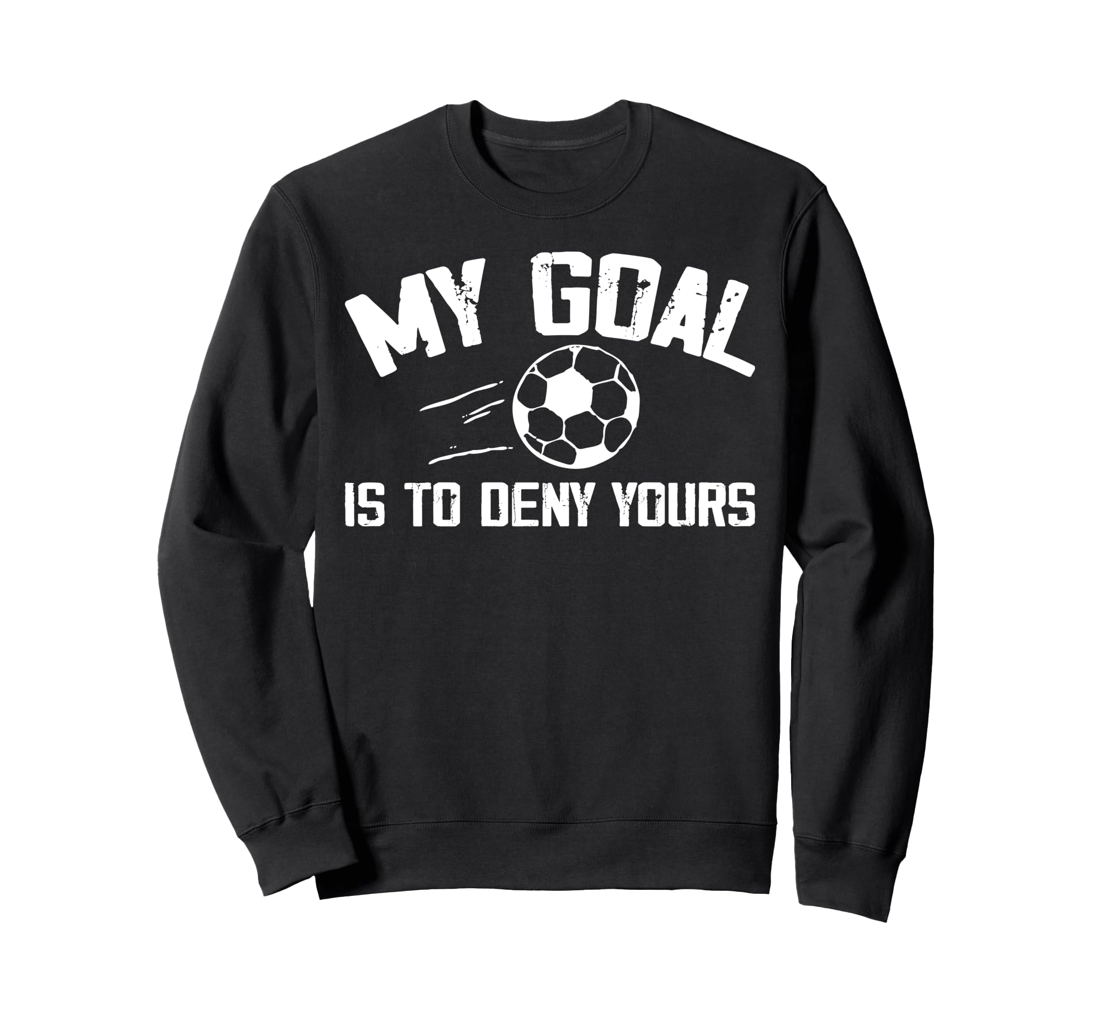 Soccer Goalie Art Gag Soccer Player Sweatshirt - Streetwear Style Unisex - T-Shirt, Sweatshirt, Hoodie