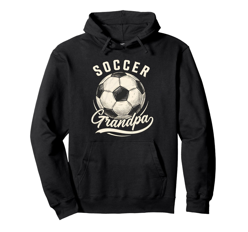 Soccer Grandpa Proud Soccer Player Papa Hoodie - Fun Novelty Design Unisex - T-Shirt, Sweatshirt, Hoodie