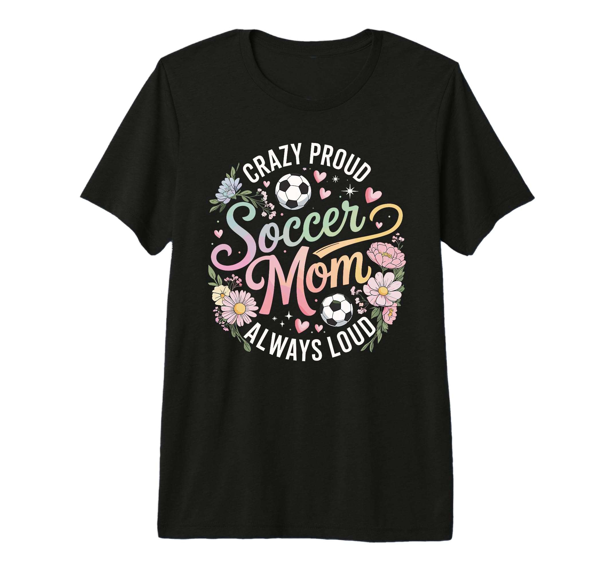 Crazy Proud Soccer Mom Always Loud Pastel T-Shirt - Graphic Print Unisex - T-Shirt, Sweatshirt, Hoodie