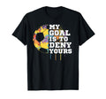 Soccer Goalie Goalkeeper My Goal Is T-Shirt - Minimalist Print for Adults - T-Shirt, Sweatshirt, Hoodie