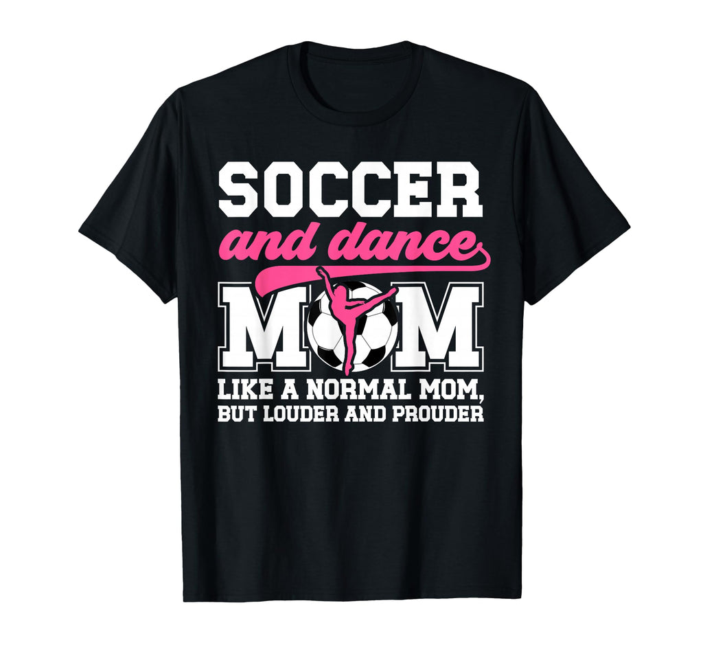 Soccer And Dance Mom Definition T-Shirt - Casual Everyday Wear for Adults - T-Shirt, Sweatshirt, Hoodie