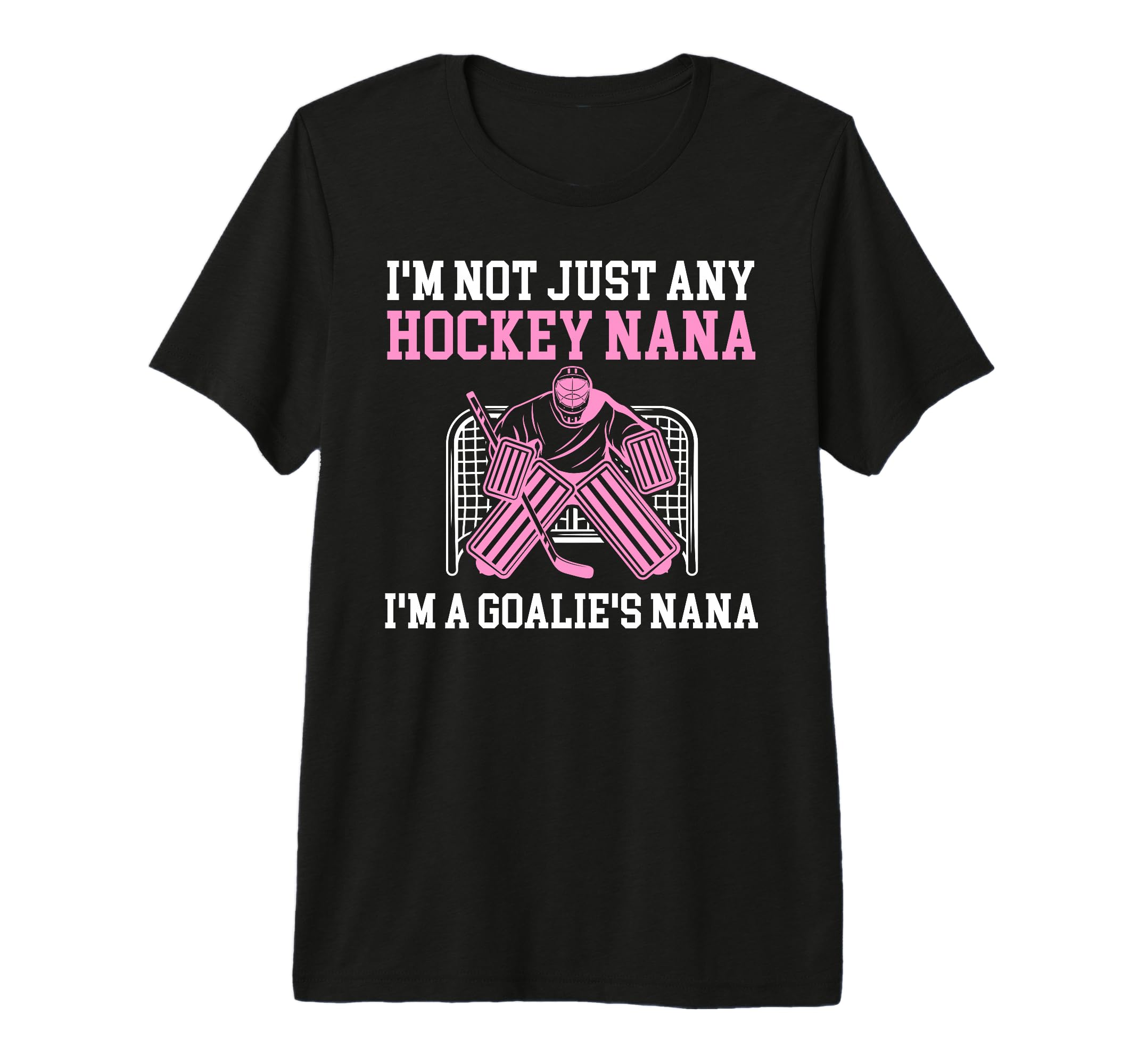 Im Hockey Goalie Nana Hockey Keeper T-Shirt - Unique Graphic Men Women - T-Shirt, Sweatshirt, Hoodie