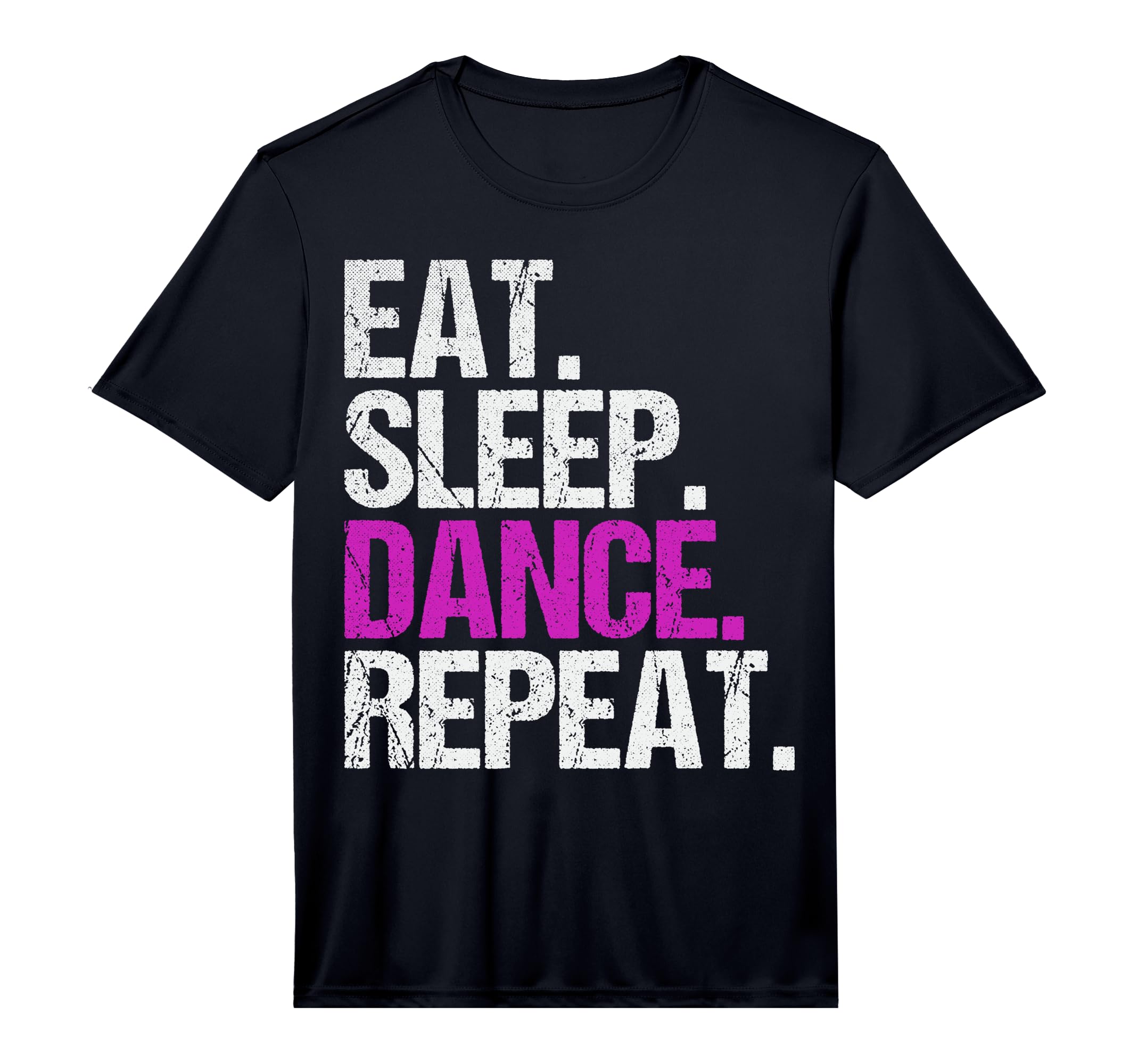Eat Sleep Dance Repeat Performance T-Shirt - Streetwear Style Unisex - T-Shirt, Sweatshirt, Hoodie